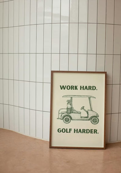 Work Hard, Golf Harder