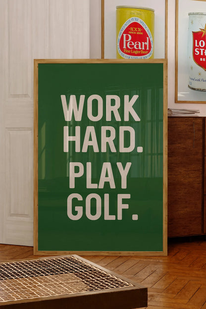 Work Hard Play Golf