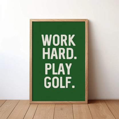 Work Hard Play Golf